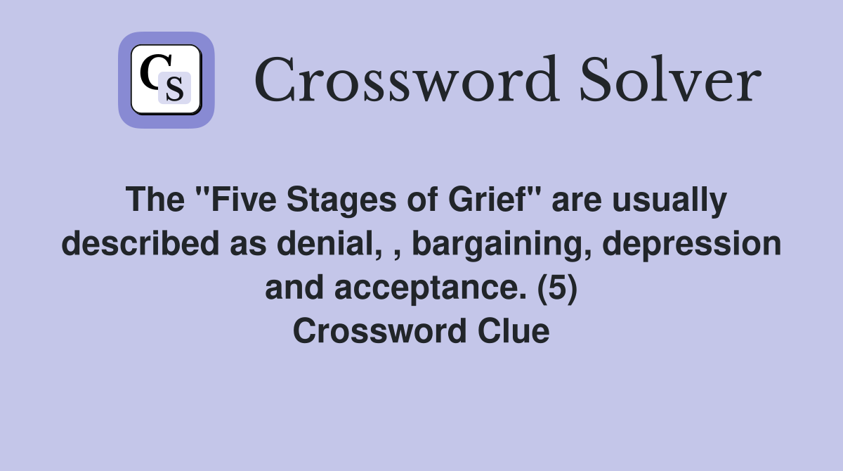 The "Five Stages of Grief" are usually described as denial